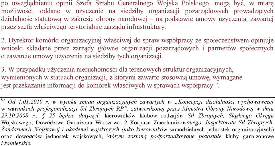 Dyrektor komórki organizacyjnej właściwej do spraw współpracy ze społeczeństwem opiniuje wnioski składane przez zarządy główne organizacji pozarządowych i partnerów społecznych o zawarcie umowy