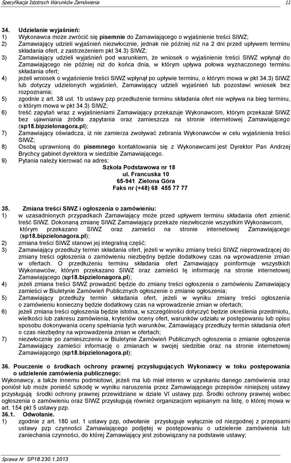 terminu składania ofert, z zastrzeżeniem pkt 34.