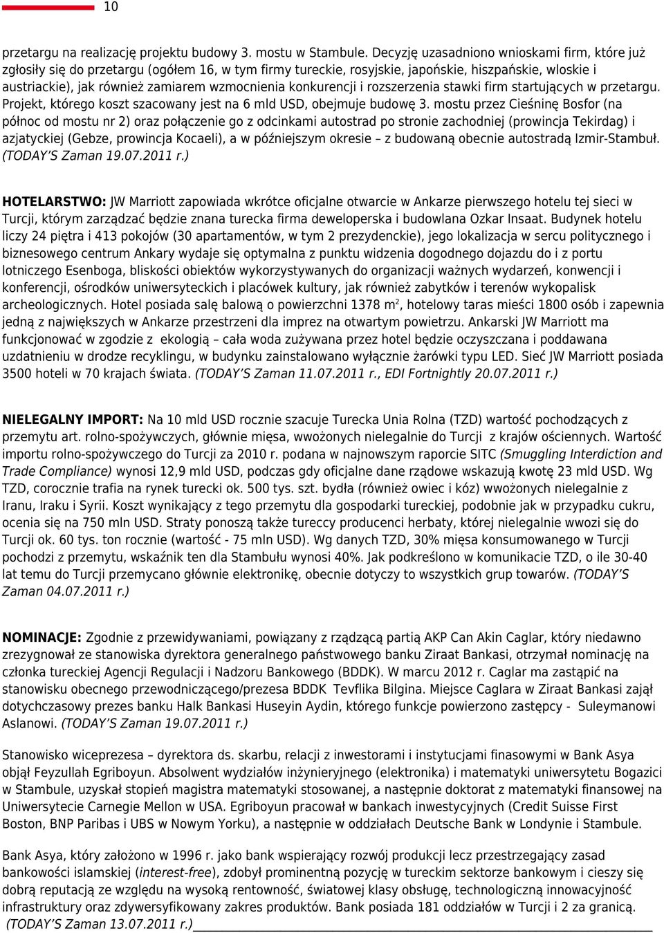 konkurencji i rozszerzenia stawki firm startujących w przetargu. Projekt, którego koszt szacowany jest na 6 mld USD, obejmuje budowę 3.