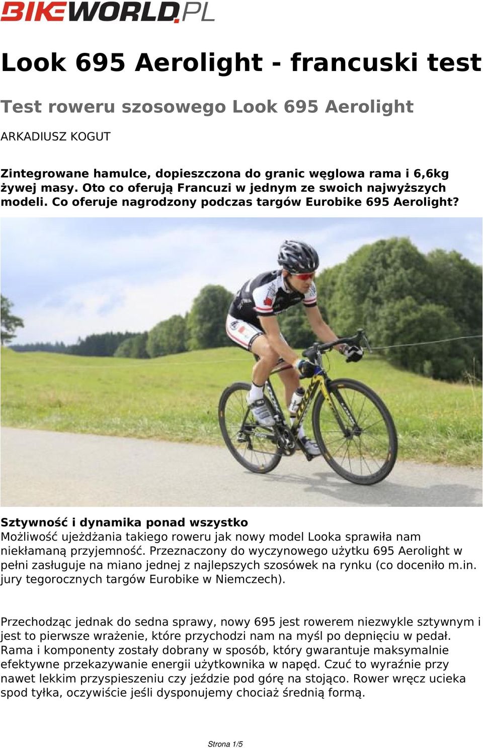 Sztywność i dynamika ponad wszystko Możliwość ujeżdżania takiego roweru jak nowy model Looka sprawiła nam niekłamaną przyjemność.