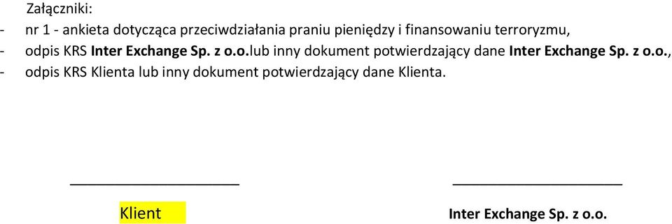 z o.o., - odpis KRS Klienta lub inny dokument potwierdzający dane Klienta.