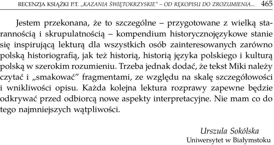 osób zainteresowanych zarówno polską historiografią, jak też historią, historią języka polskiego i kulturą polską w szerokim rozumieniu.