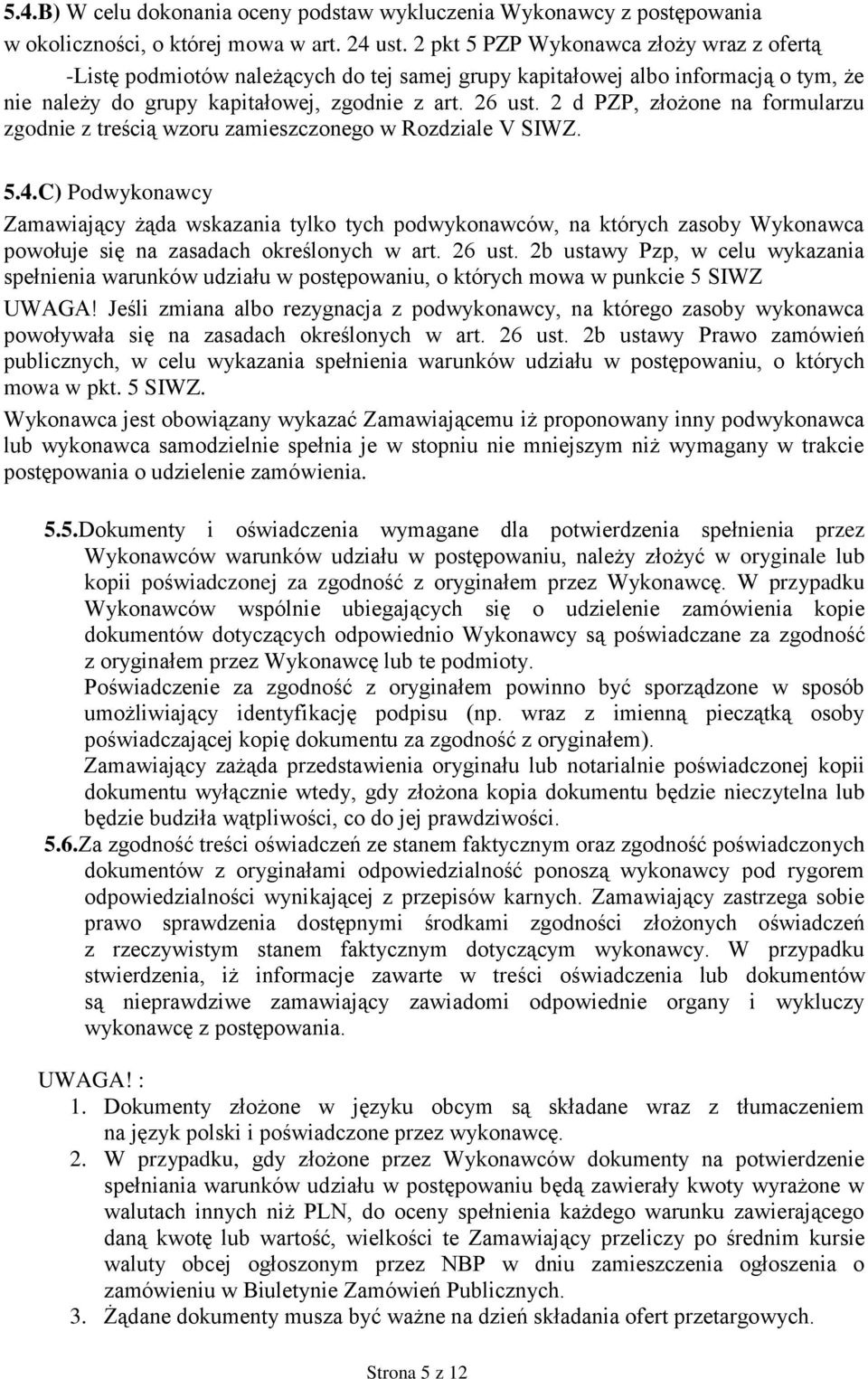 2 d PZP, złożone na formularzu zgodnie z treścią wzoru zamieszczonego w Rozdziale V SIWZ. 5.4.