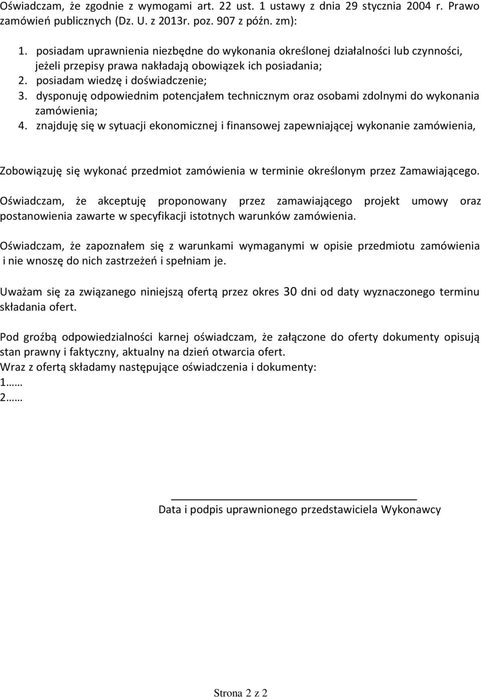 dysponuję odpowiednim potencjałem technicznym oraz osobami zdolnymi do wykonania zamówienia; 4.