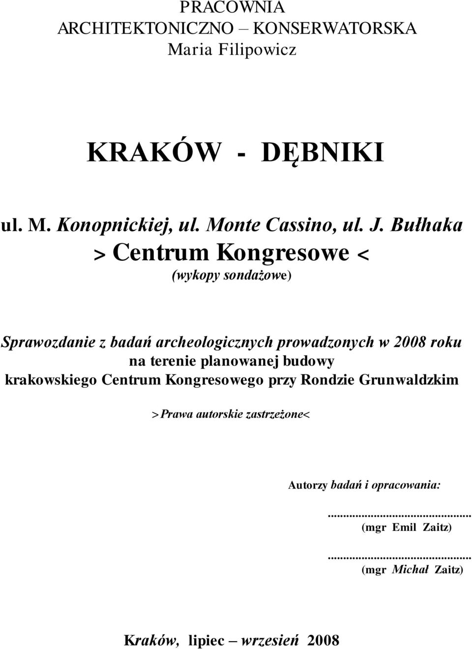 Bułhaka > Centrum Kongresowe < (wykopy sondażowe) Sprawozdanie z badań archeologicznych prowadzonych w 2008 roku