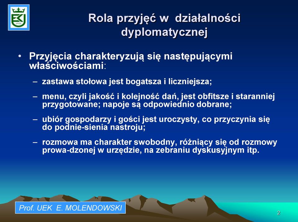 przygotowane; napoje są odpowiednio dobrane; ubiór gospodarzy i gości jest uroczysty, co przyczynia się do