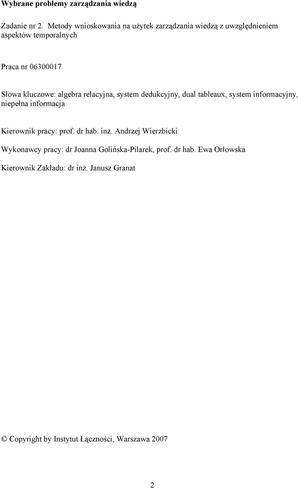 kluczowe: algebra relacyjna, system dedukcyjny, dual tableaux, system informacyjny, niepełna informacja Kierownik pracy: