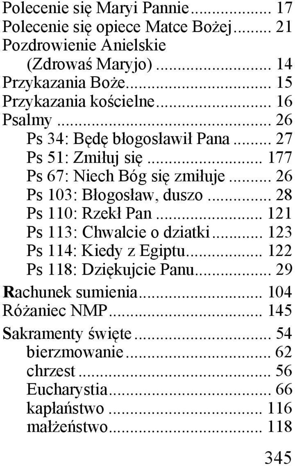 .. 26 Ps 103: Błogosław, duszo... 28 Ps 110: Rzekł Pan... 121 Ps 113: Chwalcie o dziatki... 123 Ps 114: Kiedy z Egiptu.