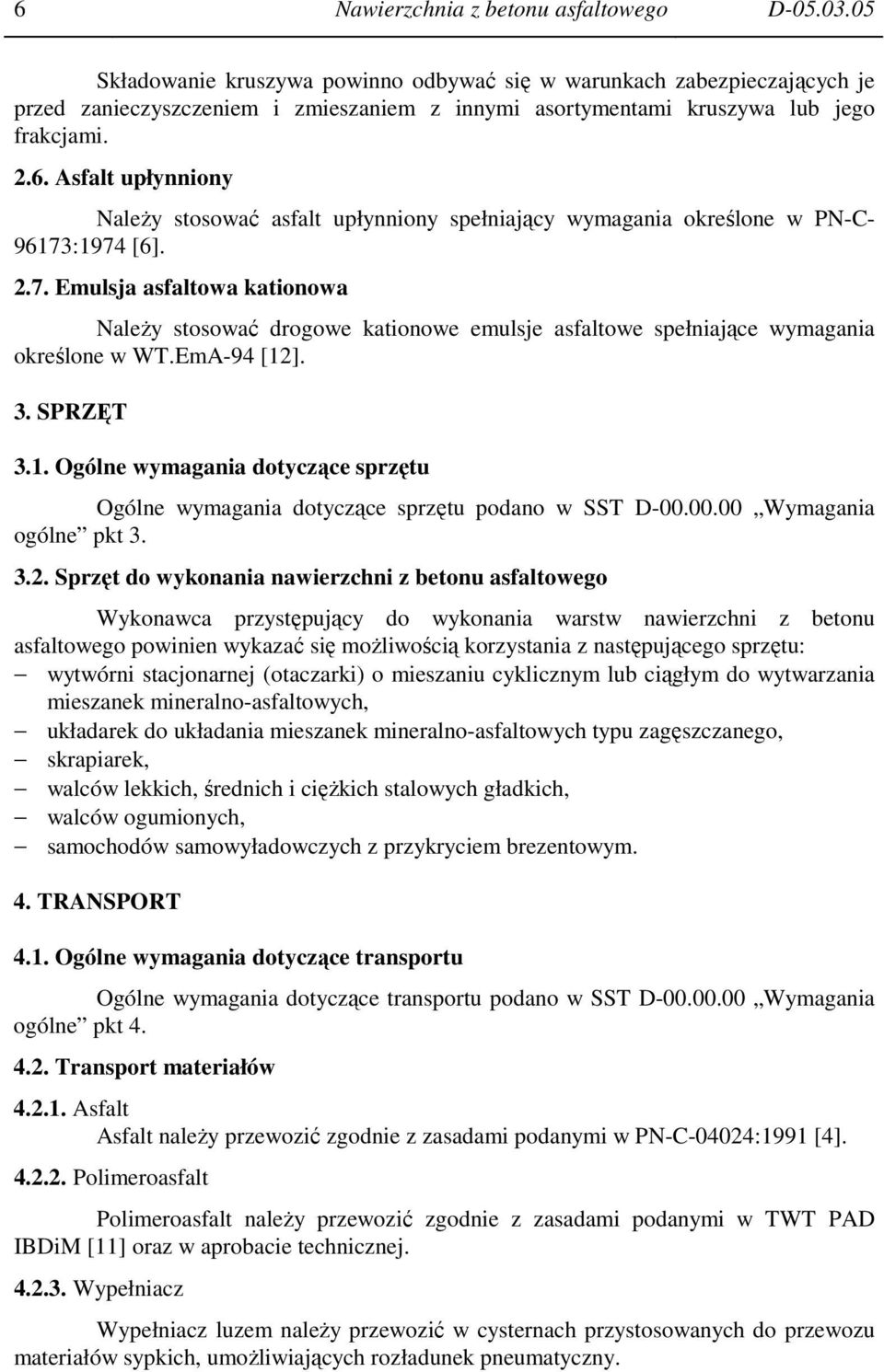 Asfalt upłynniony NaleŜy stosować asfalt upłynniony spełniający wymagania określone w PN-C- 96173