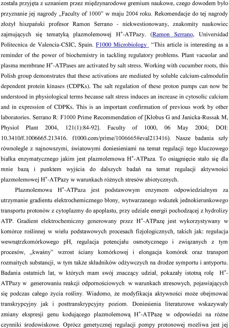 (Ramon Serrano, Universidad Politecnica de Valencia-CSIC, Spain. F1000 Microbiology This article is interesting as a reminder of the power of biochemistry in tackling regulatory problems.