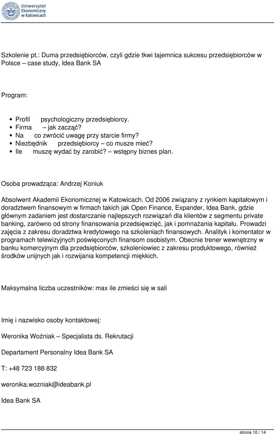 Osoba prowadząca: Andrzej Koniuk Absolwent Akademii Ekonomicznej w Katowicach.