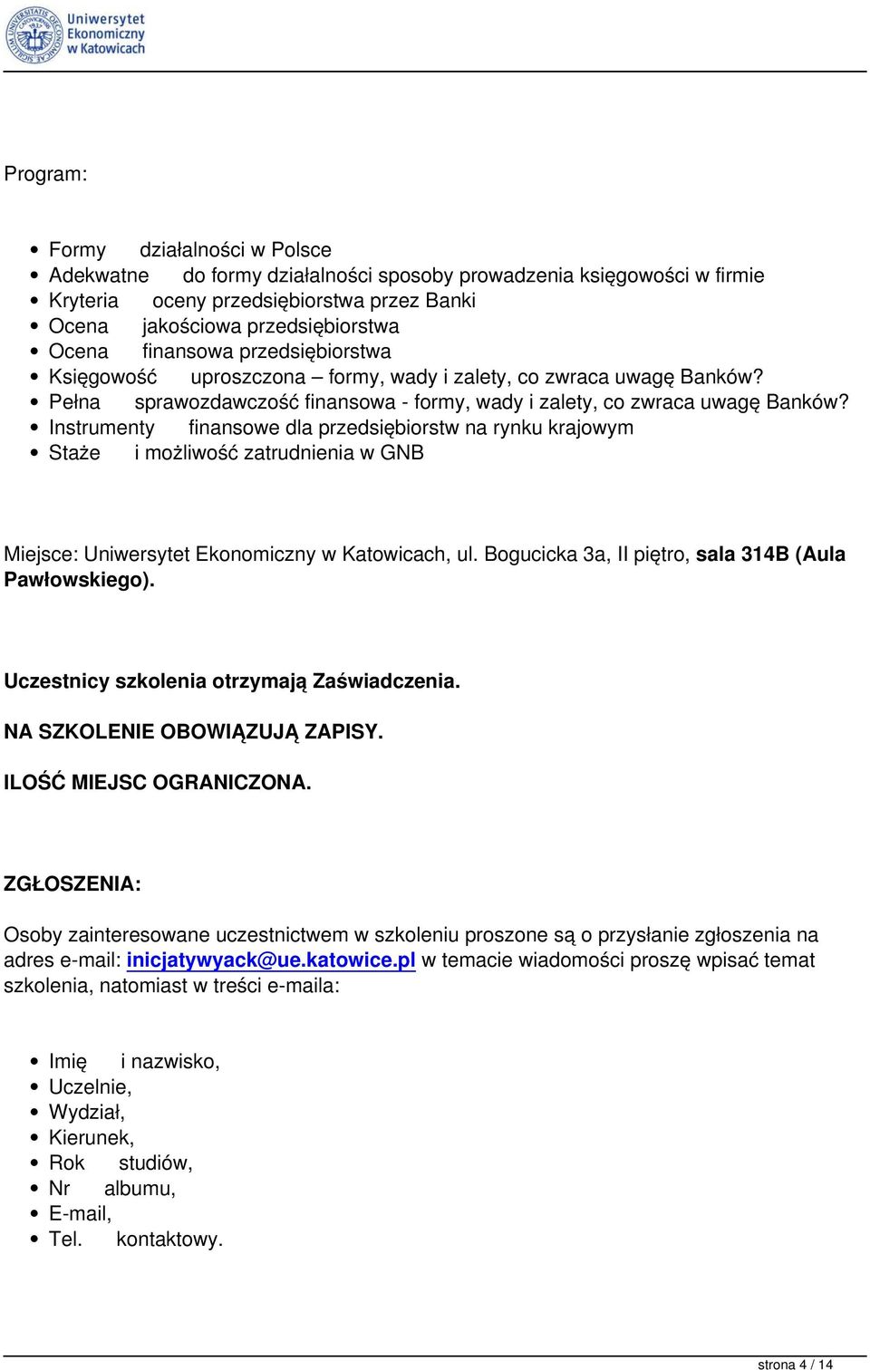 Instrumenty finansowe dla przedsiębiorstw na rynku krajowym Staże i możliwość zatrudnienia w GNB Miejsce: Uniwersytet Ekonomiczny w Katowicach, ul.