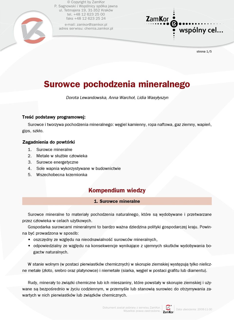 Surowce mineralne Metale w służbie człowieka Surowce energetyczne Sole wapnia wykorzystywane w budownictwie Wszechobecna krzemionka Kompendium wiedzy 1.