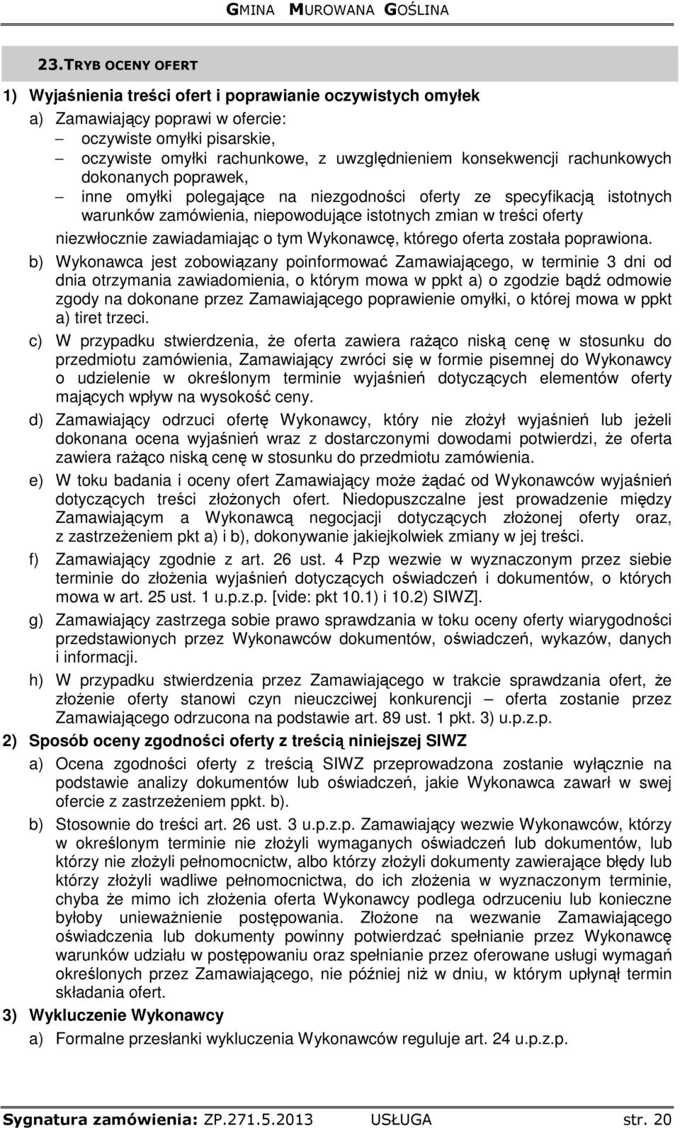 zawiadamiając o tym Wykonawcę, którego oferta została poprawiona.