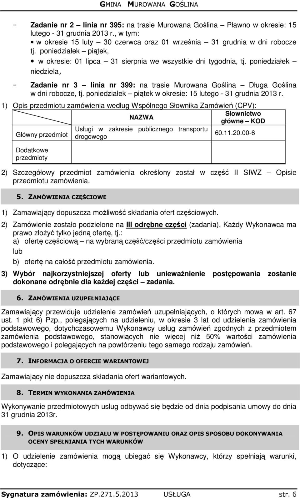 poniedziałek piątek w okresie: 15 lutego - 31 grudnia 2013 r.