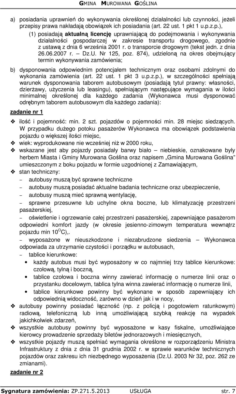 874), udzieloną na okres obejmujący termin wykonywania zamówienia; b) dyspo