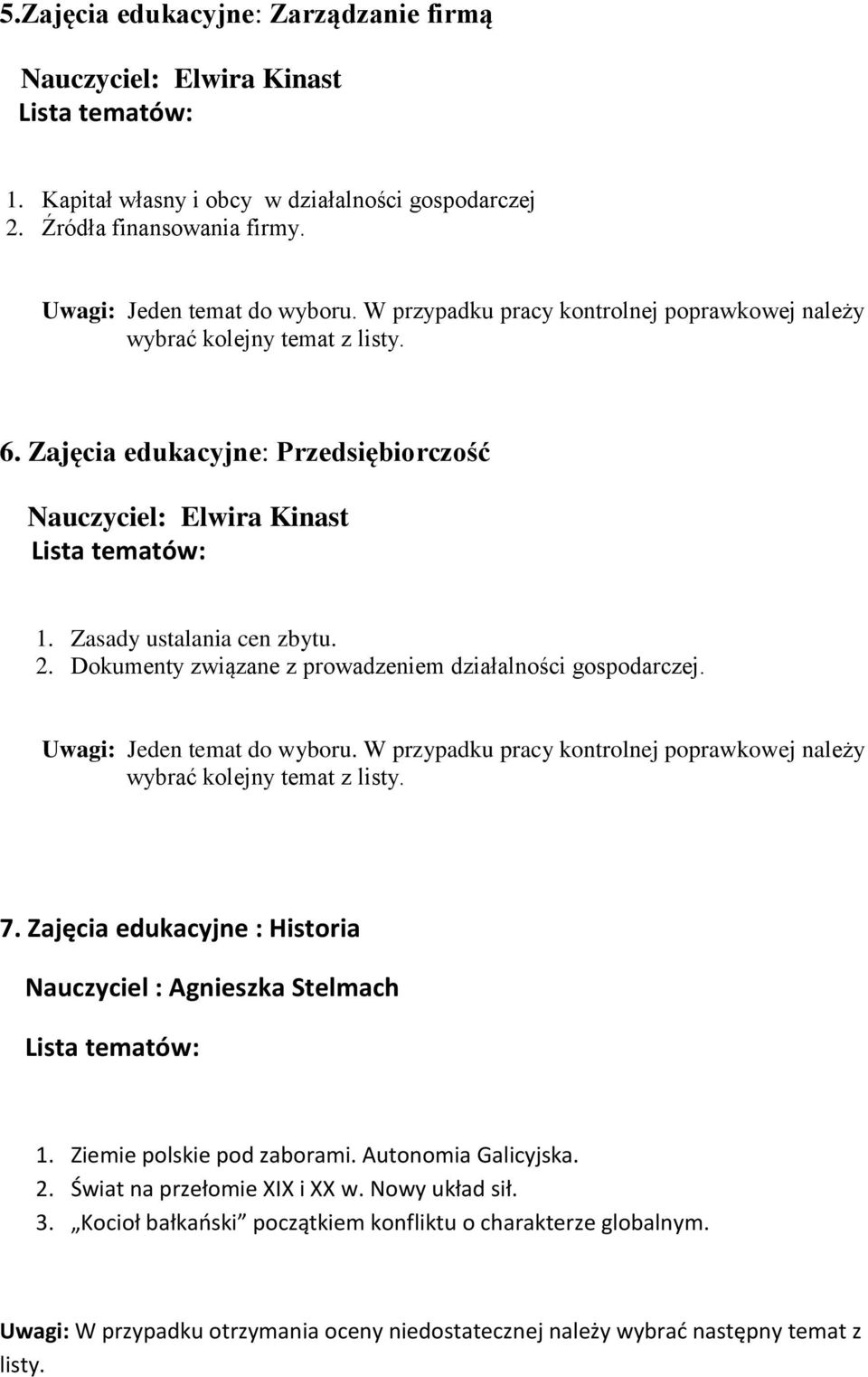 7. Zajęcia edukacyjne : Historia Nauczyciel : Agnieszka Stelmach 1. Ziemie polskie pod zaborami. Autonomia Galicyjska. 2. Świat na przełomie XIX i XX w.