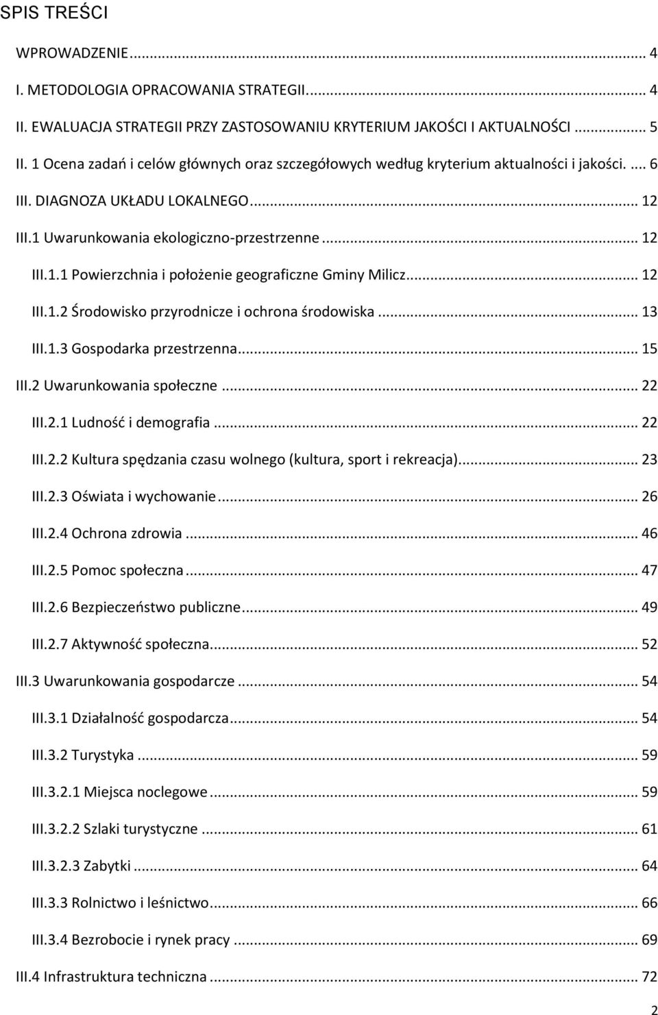 .. 12 III.1.2 Środowisko przyrodnicze i ochrona środowiska... 13 III.1.3 Gospodarka przestrzenna... 15 III.2 Uwarunkowania społeczne... 22 III.2.1 Ludność i demografia... 22 III.2.2 Kultura spędzania czasu wolnego (kultura, sport i rekreacja).
