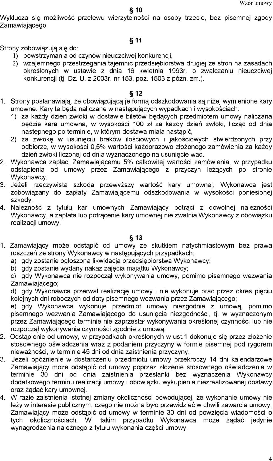 kwietnia 1993r. o zwalczaniu nieuczciwej konkurencji (tj. Dz. U. z 2003r. nr 153, poz. 1503 z późn. zm.). 12 1.