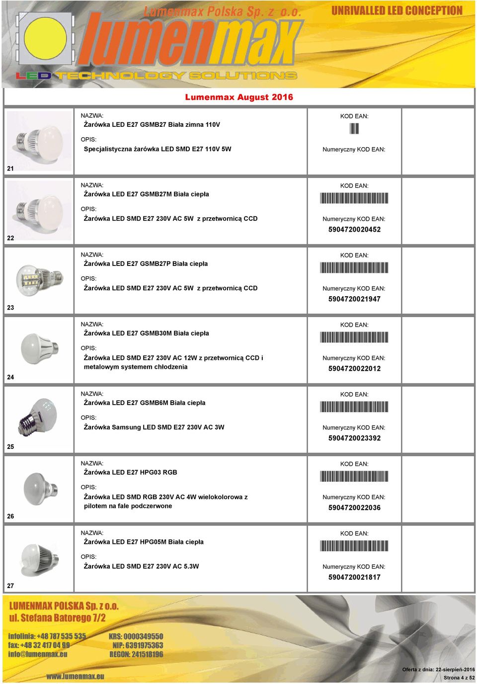 Biała ciepła Żarówka LED SMD E27 230V AC 12W z przetwornicą CCD i metalowym systemem chłodzenia *5904720022012* Numeryczny 5904720022012 25 Żarówka LED E27 GSMB6M Biała ciepła Żarówka Samsung LED SMD