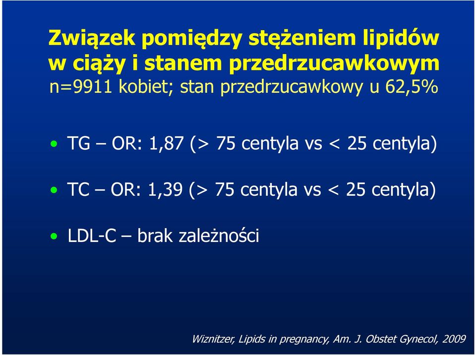 vs < 25 centyla) TC OR: 1,39 (> 75 centyla vs < 25 centyla) LDL-C