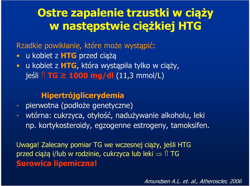 wtórna: cukrzyca, otyłość, nadużywanie alkoholu, leki np. kortykosteroidy, egzogenne estrogeny, tamoksifen. Uwaga!