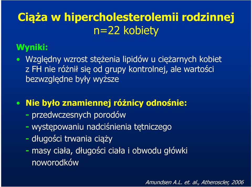 było znamiennej różnicy odnośnie: - przedwczesnych porodów - występowaniu nadciśnienia tętniczego -