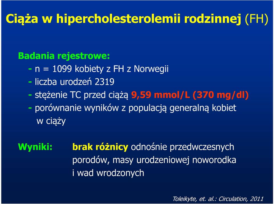 -porównanie wyników z populacją generalną kobiet w ciąży Wyniki: brak różnicy odnośnie