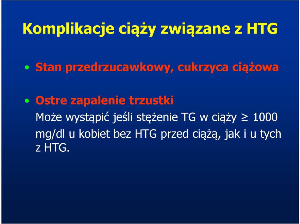 trzustki Może wystąpić jeśli stężenie TG w ciąży