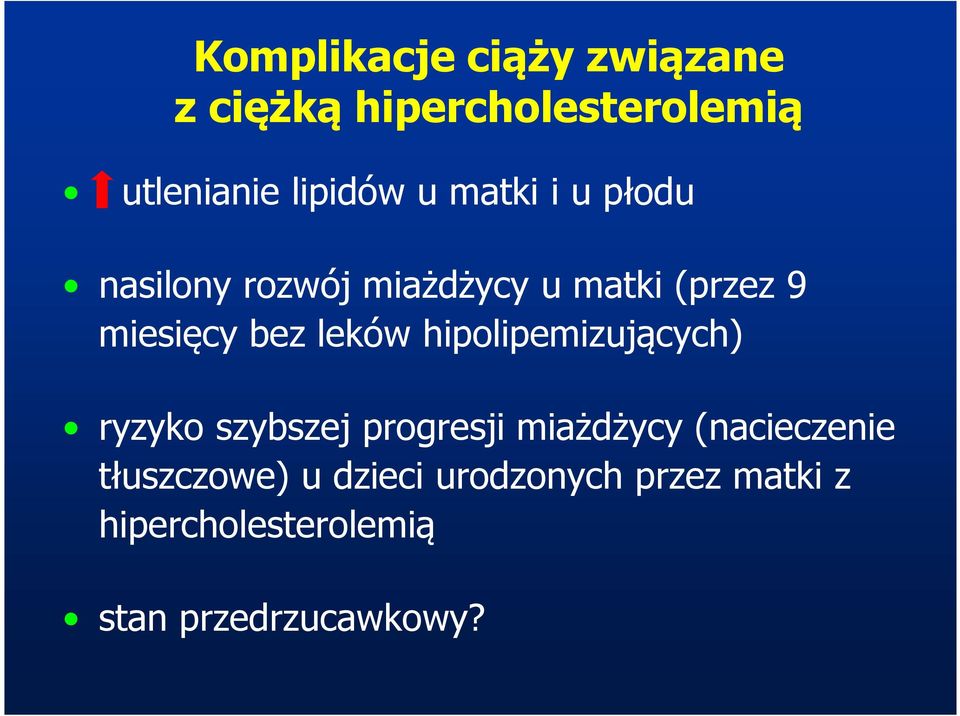 hipolipemizujących) ryzyko szybszej progresji miażdżycy (nacieczenie