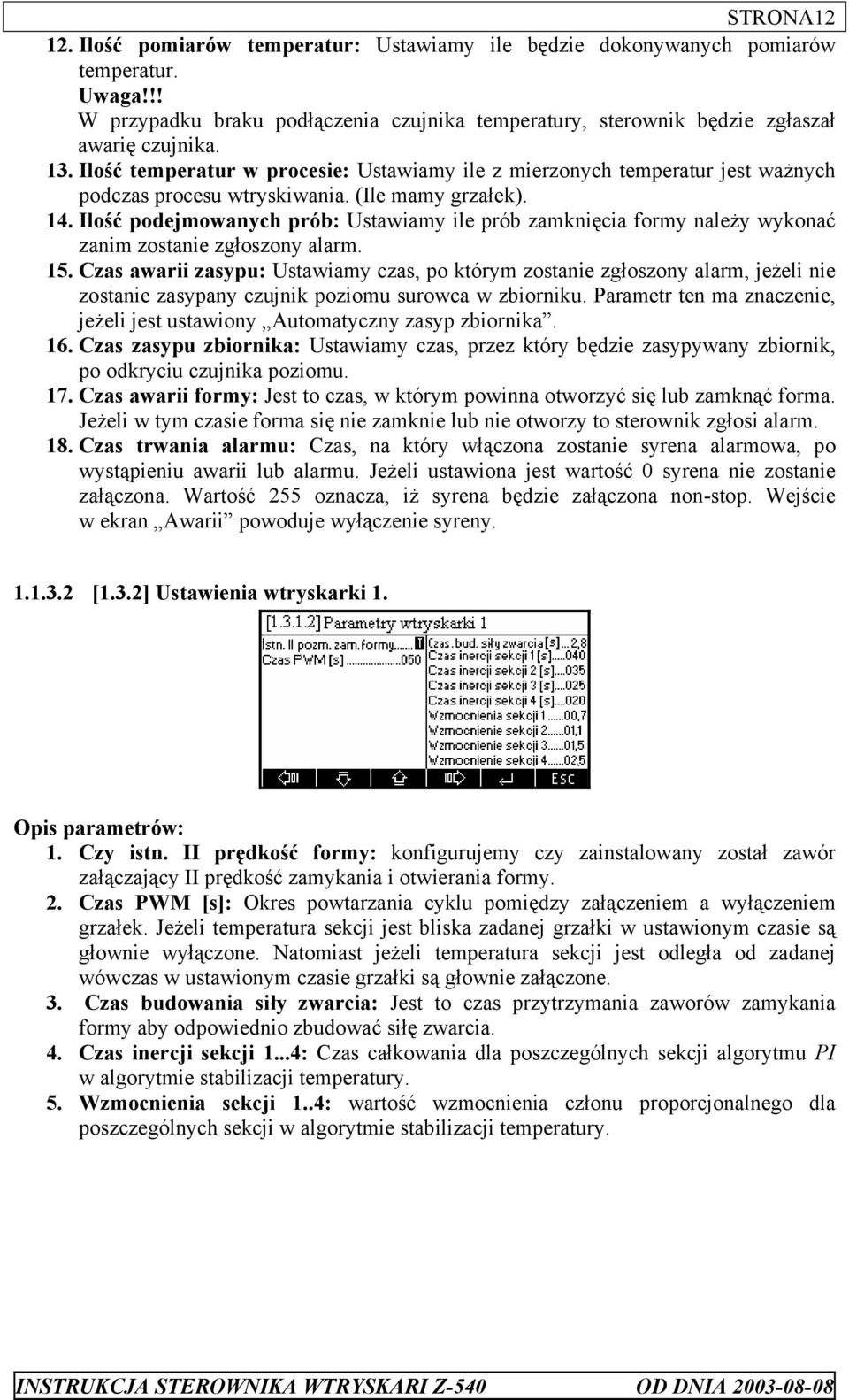 Ilość podejmowanych prób: Ustawiamy ile prób zamknięcia formy należy wykonać zanim zostanie zgłoszony alarm. 15.