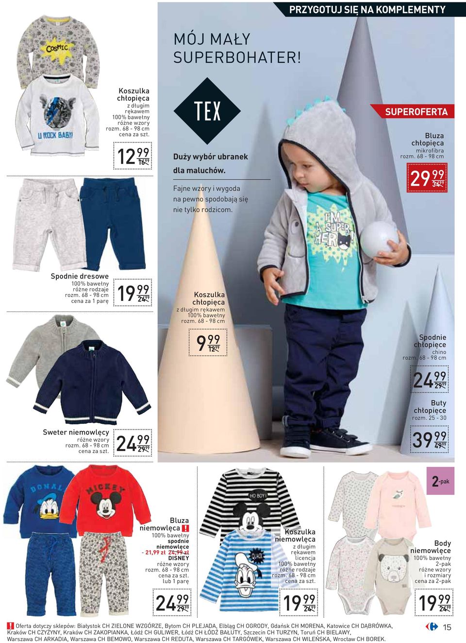 25-30 2 -pak Bluza niemowlęca spodnie niemowlęce - 21,99 zł 24,99 zł DISNEY lub 1 parę Koszulka niemowlęca z długim rękawem licencja Body niemowlęce 2-pak i rozmiary cena za 2-pak Oferta dotyczy