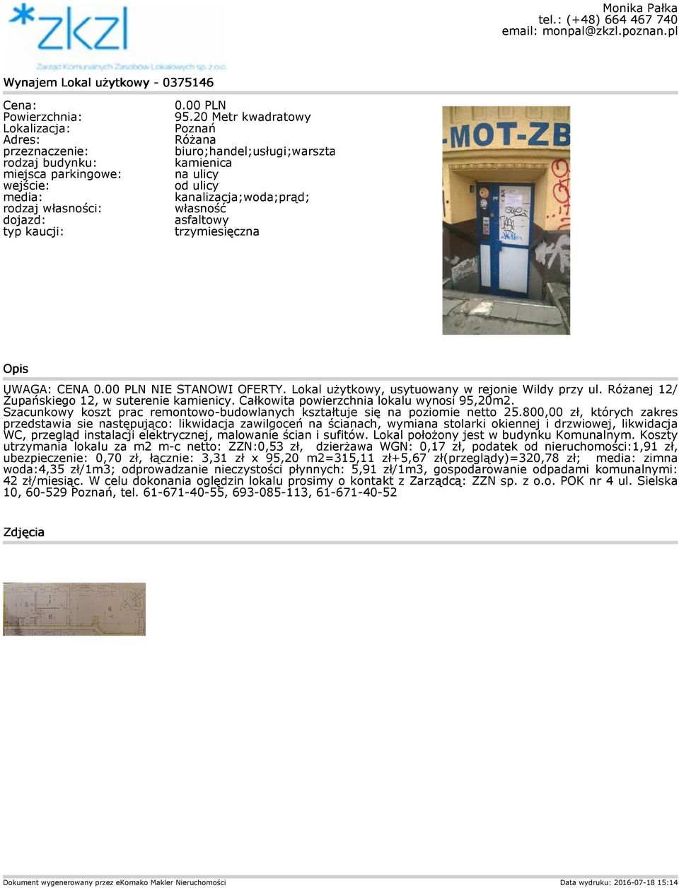 Szacunkowy koszt prac remontowo budowlanych kształtuje się na poziomie netto 25.