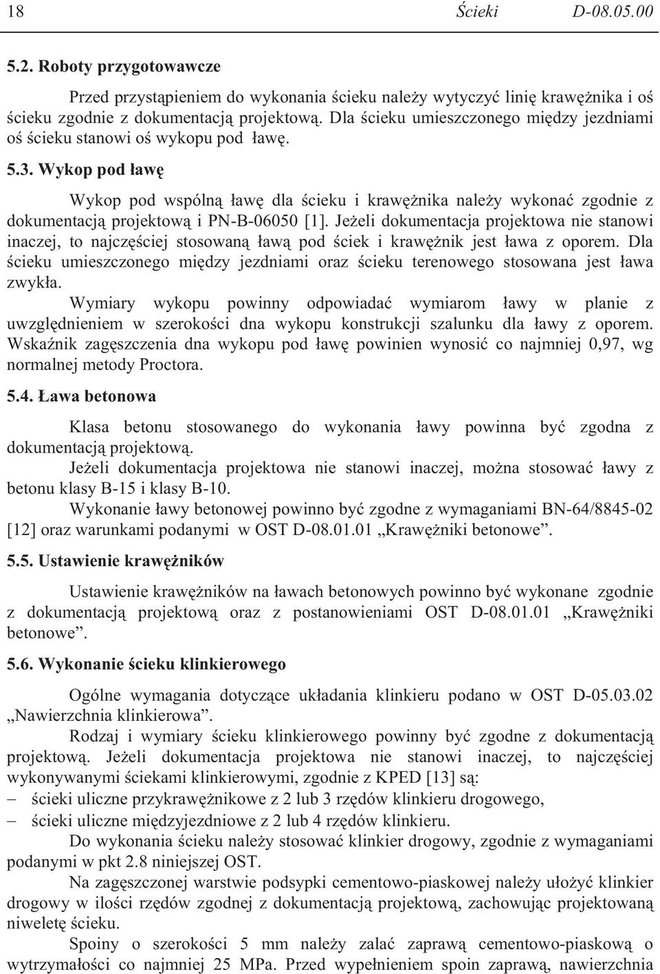 Je eli dokumentacja projektowa nie stanowi inaczej, to najcz ciej stosowan aw pod ciek i kraw nik jest awa z oporem.