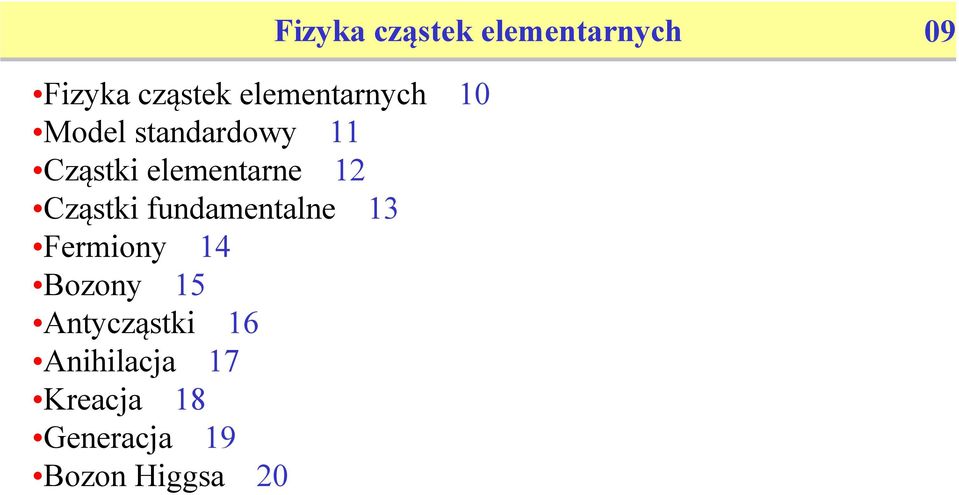 elementarne 12 Cząstki fundamentalne 13 Fermiony 14