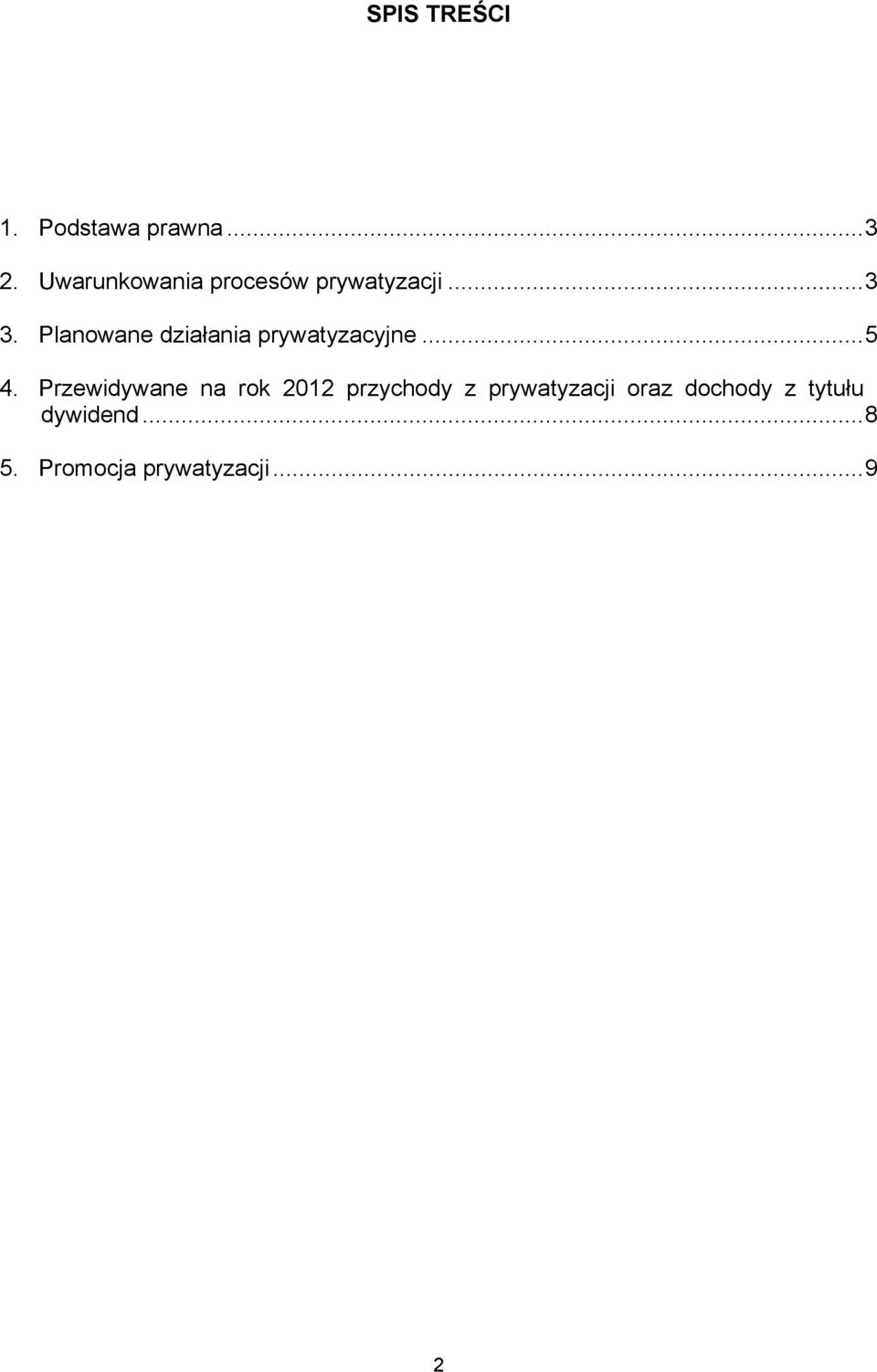 Planowane działania prywatyzacyjne... 5 4.