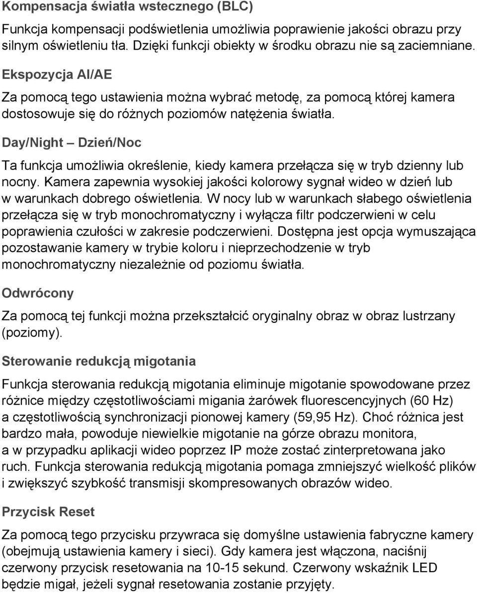 Day/Night Dzień/Noc Ta funkcja umożliwia określenie, kiedy kamera przełącza się w tryb dzienny lub nocny.