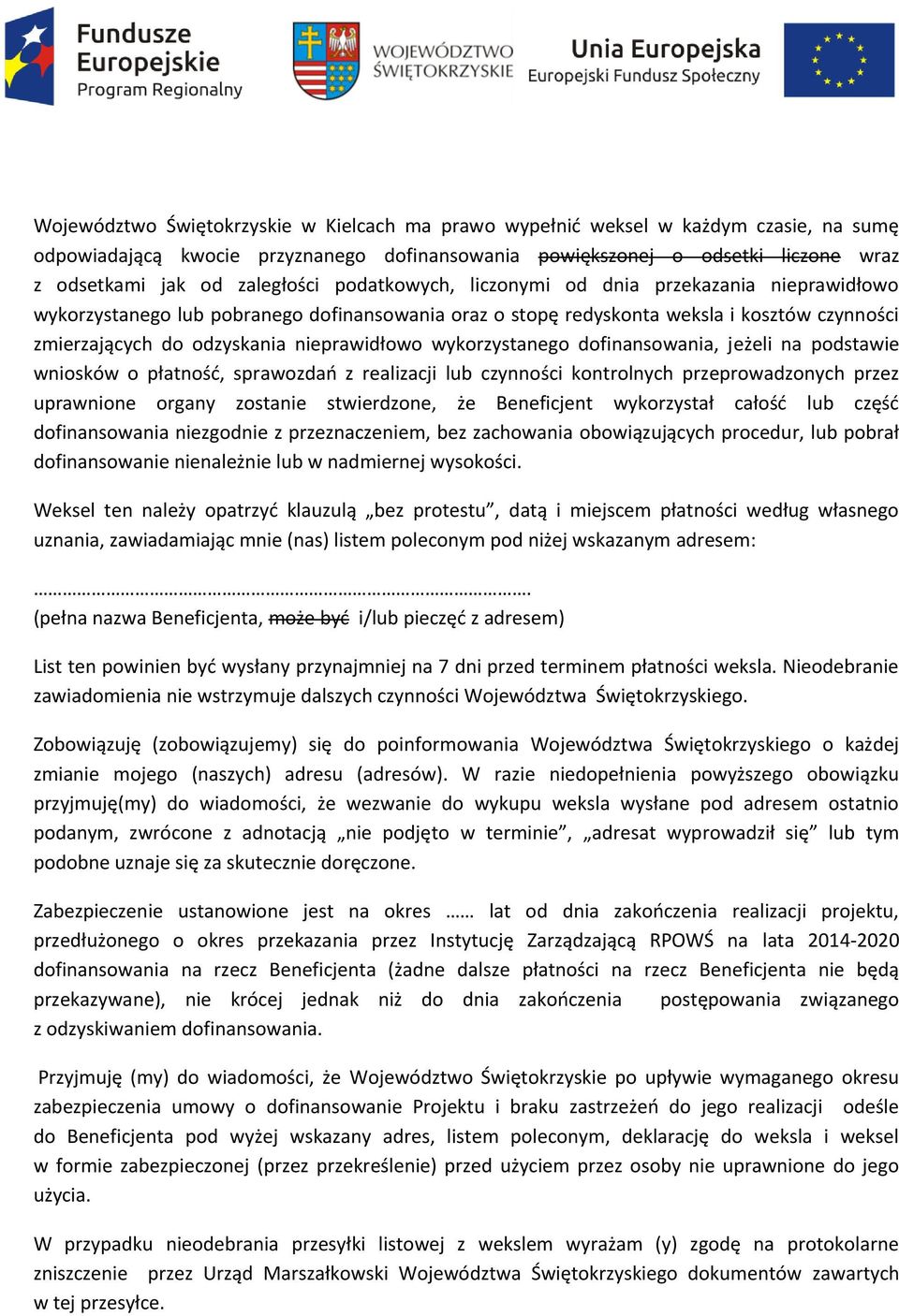 nieprawidłowo wykorzystanego dofinansowania, jeżeli na podstawie wniosków o płatność, sprawozdań z realizacji lub czynności kontrolnych przeprowadzonych przez uprawnione organy zostanie stwierdzone,