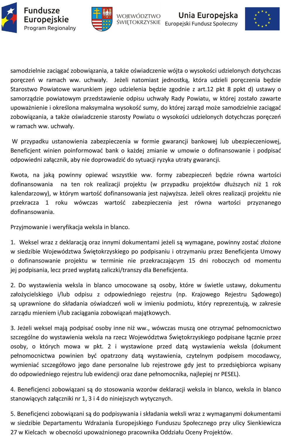 12 pkt 8 ppkt d) ustawy o samorządzie powiatowym przedstawienie odpisu uchwały Rady Powiatu, w której zostało zawarte upoważnienie i określona maksymalna wysokość sumy, do której zarząd może