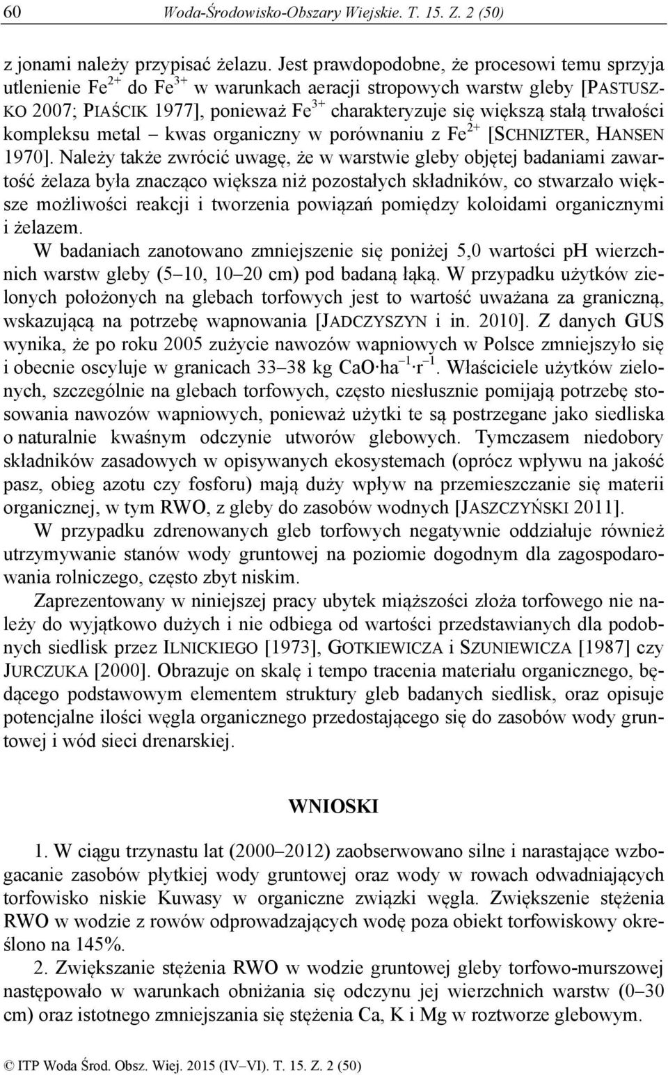trwałości kompleksu metal kwas organiczny w porównaniu z Fe 2+ [SCHNIZTER, HANSEN 197].