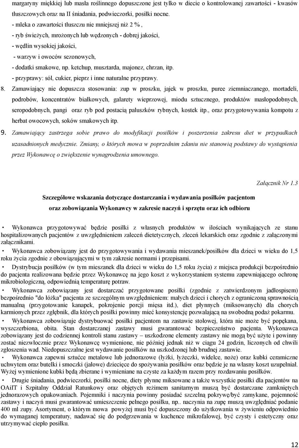 ketchup, musztarda, majonez, chrzan, itp. - przyprawy: sól, cukier, pieprz i inne naturalne przyprawy. 8.