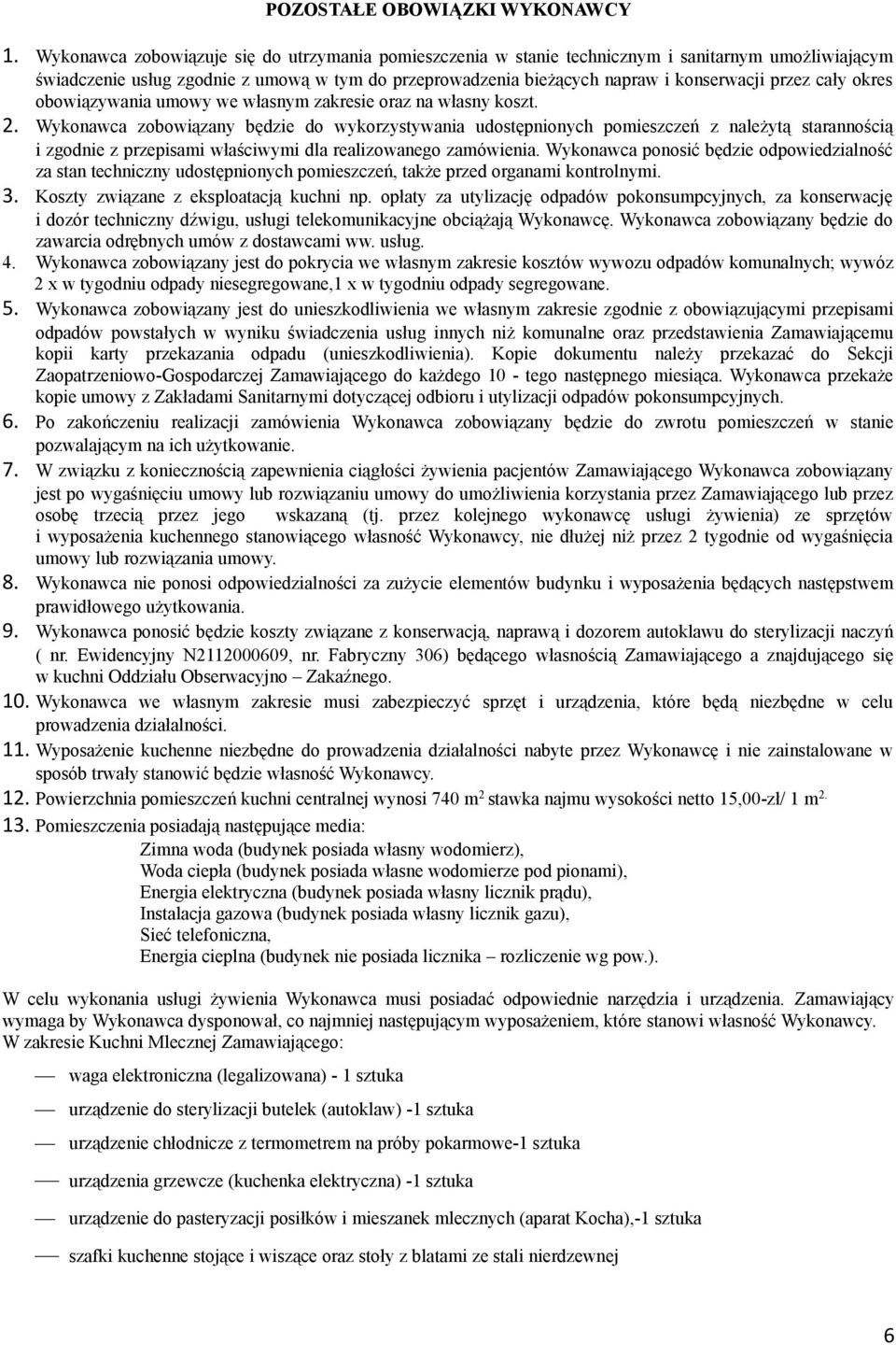 cały okres obowiązywania umowy we własnym zakresie oraz na własny koszt. 2.