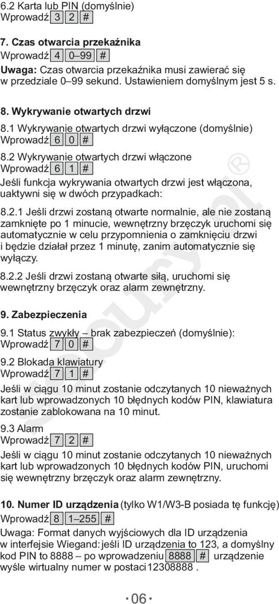 2 Wykrywanie otwartych drzwi włączone Wprowadź 6 1 # Jeśli funkcja wykrywania otwartych drzwi jest włączona, uaktywni się w dwóch przypadkach: 8.2.1 Jeśli drzwi zostaną otwarte normalnie, ale nie