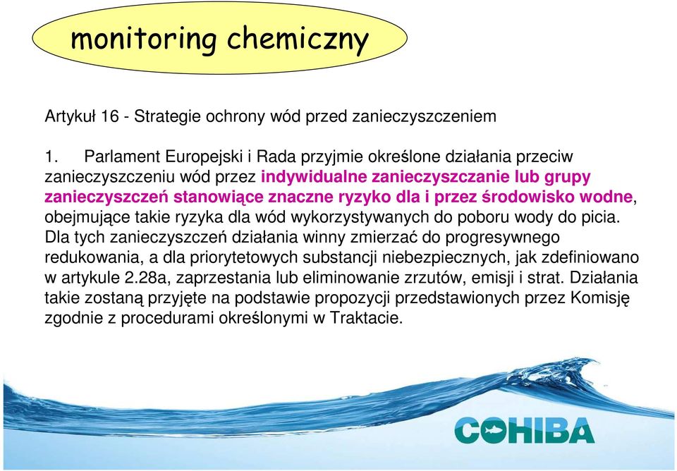 i przez środowisko wodne, obejmujące takie ryzyka dla wód wykorzystywanych do poboru wody do picia.