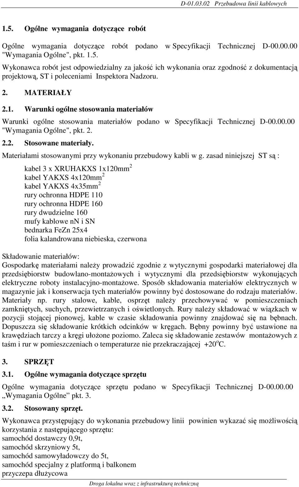 Materiałami stosowanymi przy wykonaniu przebudowy kabli w g.