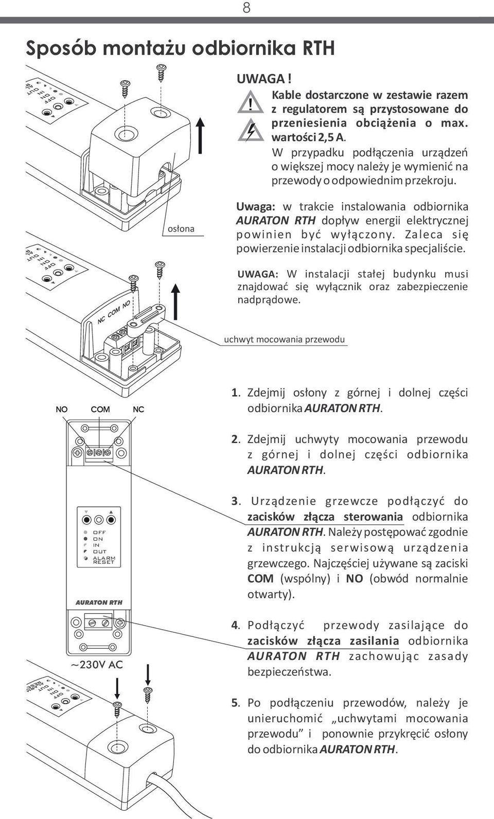 osłona Uwaga: w trakcie instalowania odbiornika AURATON RTH dopływ energii elektrycznej powinien być wyłączony. Zaleca się powierzenie instalacji odbiornika specjaliście.