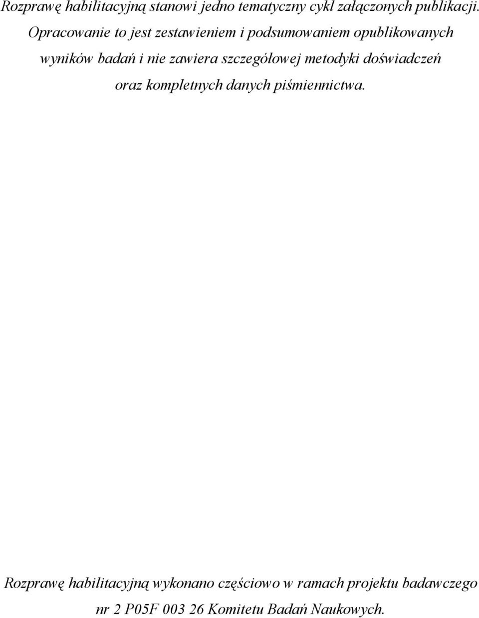 zawiera szczegółowej metodyki doświadczeń oraz kompletnych danych piśmiennictwa.