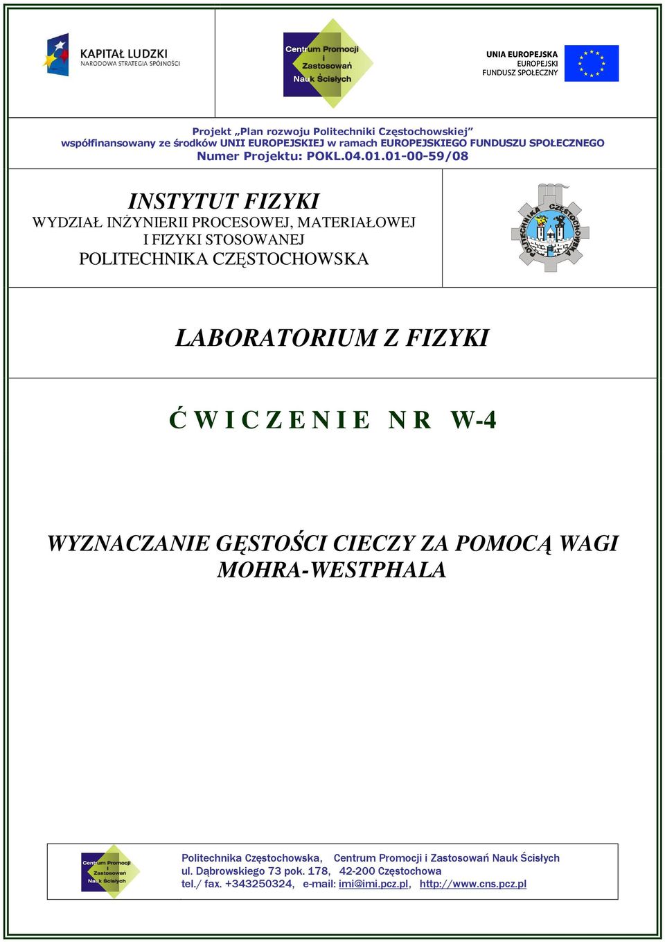 01-00-59/08 INSTYTUT IZYKI WYDZIAŁ INśYNIERII PROCESOWEJ, ATERIAŁOWEJ I IZYKI STOSOWANEJ POLITECHNIKA CZĘSTOCHOWSKA LABORATORIU Z IZYKI Ć