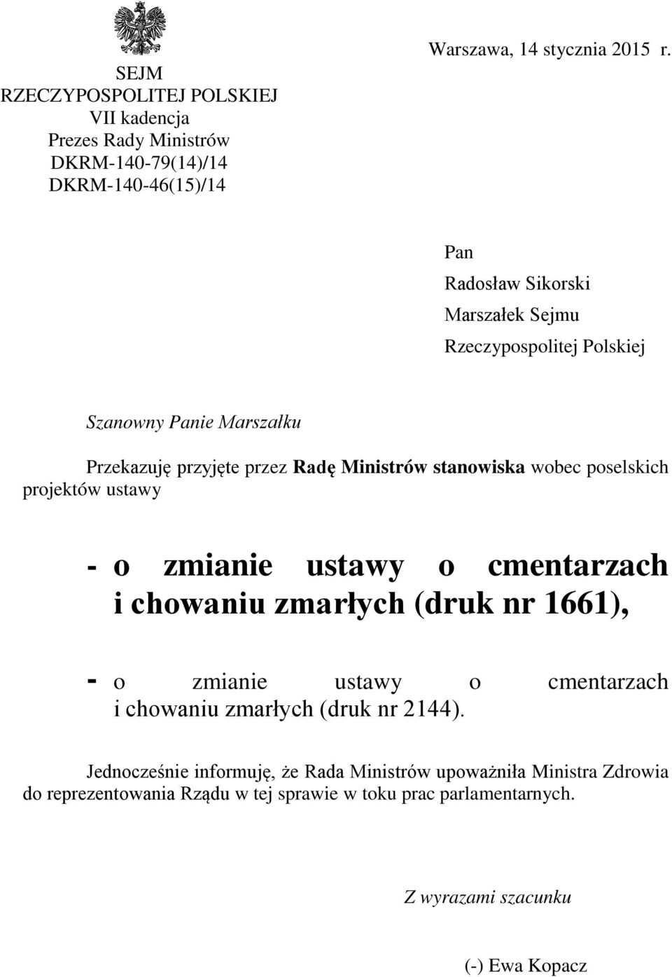 poselskich projektów ustawy - o zmianie ustawy o cmentarzach i chowaniu zmarłych (druk nr 1661), - o zmianie ustawy o cmentarzach i chowaniu zmarłych