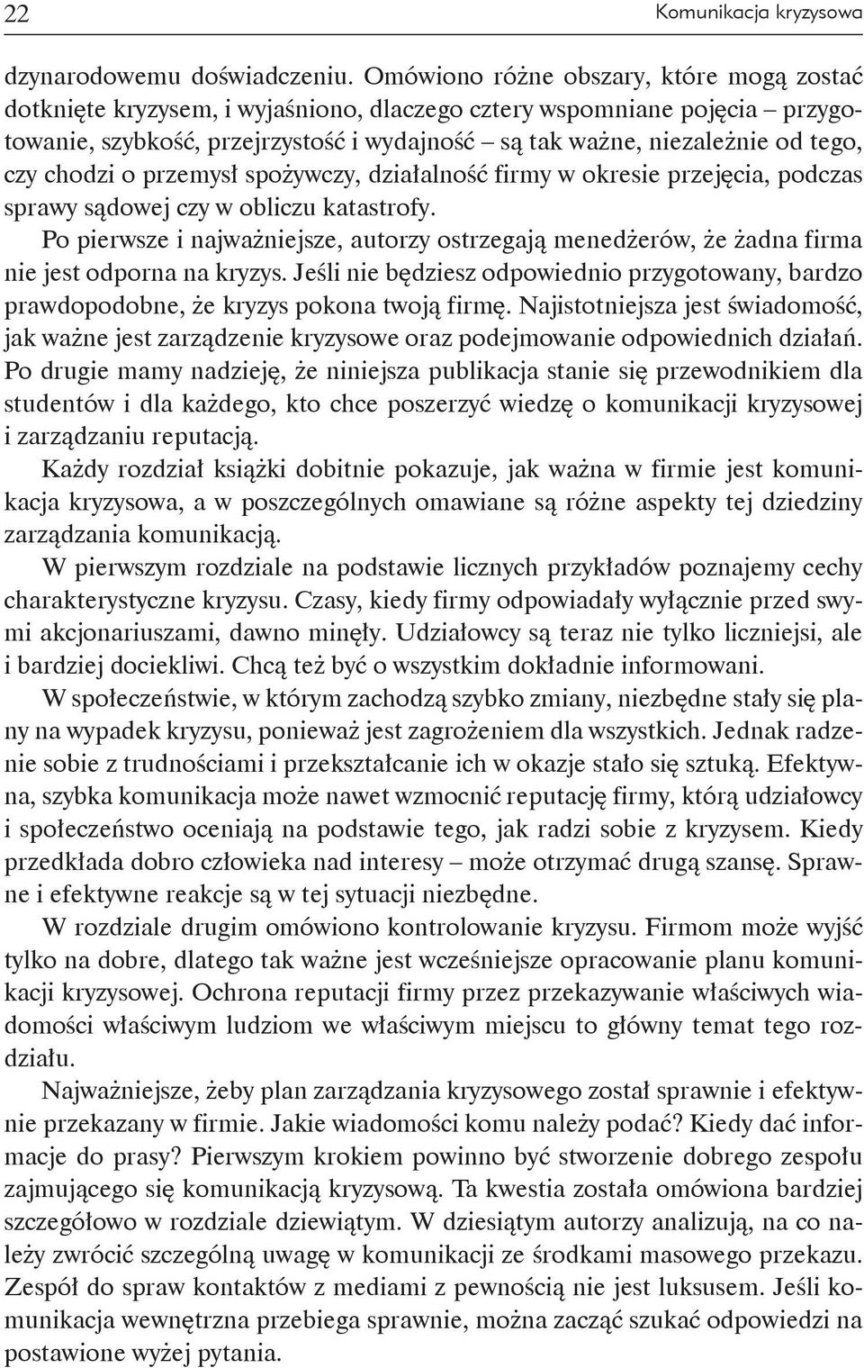 czy chodzi o przemysł spożywczy, działalność firmy w okresie przejęcia, podczas sprawy sądowej czy w obliczu katastrofy.